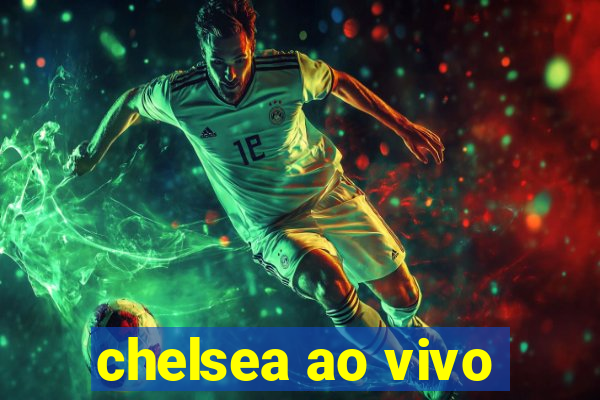 chelsea ao vivo